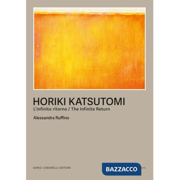 Horiki Katsutomi. L'infinito ritorno-The infinite return