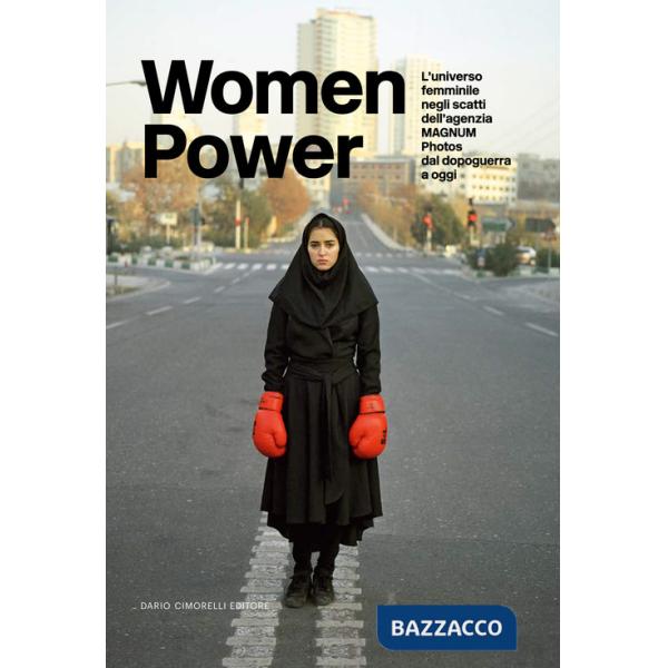 Women power. L'universo femminile negli scatti dell'agenzia MAGNUM Photos dal dopoguerra a oggi