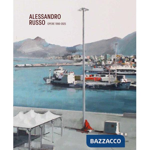 Alessandro Russo. Opere-Works 1990-2025. Ediz. italiana e inglese