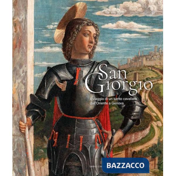 San Giorgio. Il viaggio di un santo cavaliere dall'Oriente a Genova