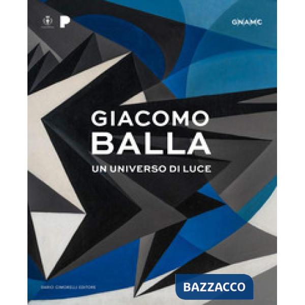 Giacomo Balla. Un universo di luce