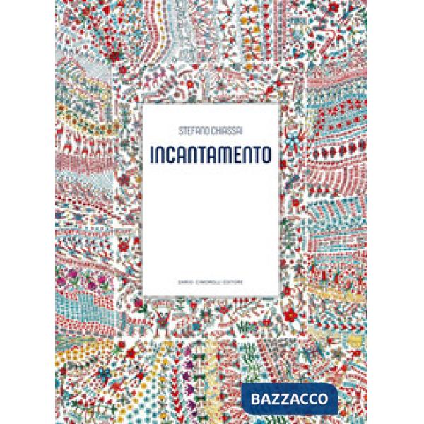 Stefano Chiassai. Incantamento. Ediz. a colori