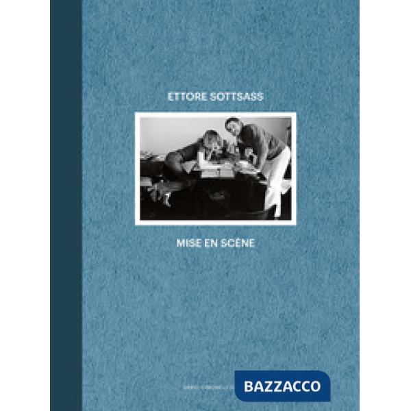 Ettore Sottsass. Mise en scène. Ediz. italiana e inglese