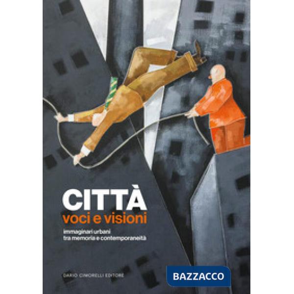 Città. Voci e visioni. Immaginari urbani tra memoria e contemporaneità