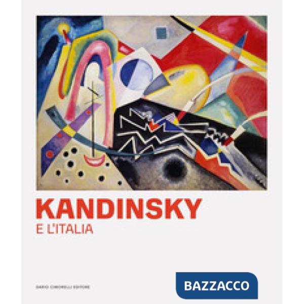 Kandinsky e l'Italia. Ediz. italiana e inglese
