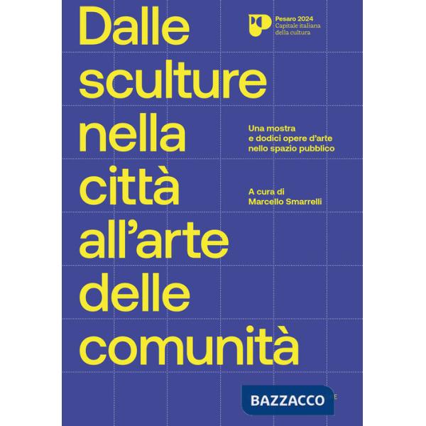 Dalle sculture nella città all'arte delle comunità. Una mostra e dodici opere d'arte nello spazio pubblico
