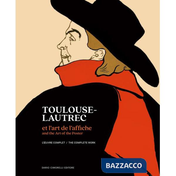 Toulouse-Lautrec et l'art de l'affiche. L'oeuvre complet-And the art of the poster L'oeuvre complet. The complete work. Ediz. a 