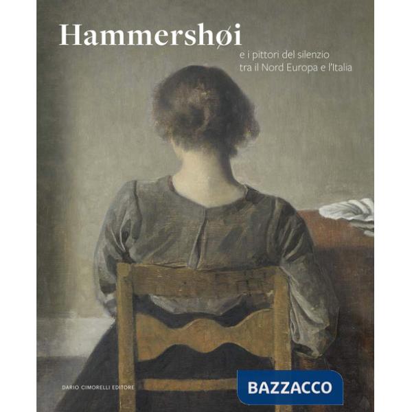 Hammershøi e i pittori del silenzio tra il Nord Europa e l'Italia. Catalogo della mostra (Rovigo, 21 febbraio-29 giugno 2025). E