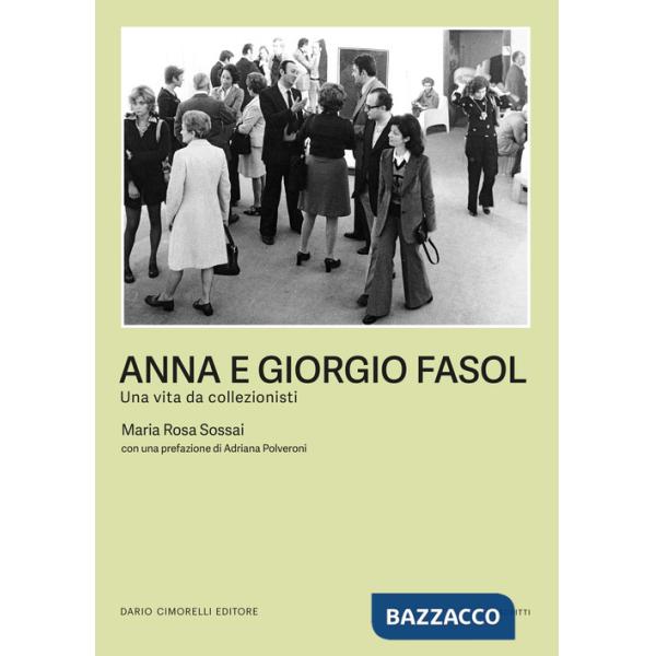 Anna e Giorgio Fasol. Una vita da collezionisti