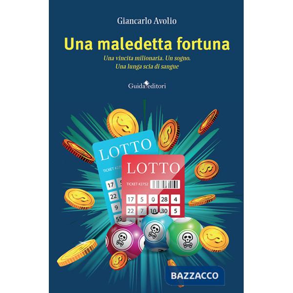 Maledetta fortuna. Una vincita milionaria. Un sogno. Una lunga scia di sangue (Una)