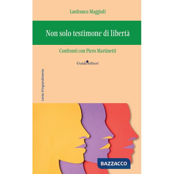 Non solo testimone di libertà. Confronti con Piero Martinetti