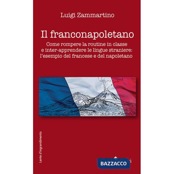 Franconapoletano. Come rompere la routine in classe e inter-apprendere le lingue straniere: l'esempio del francese e del napolet