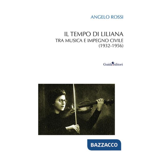 Tempo di Liliana. Tra musica e impegno civile (1932-1956) (Il)