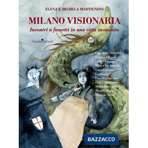 Milano visionaria. Incontri a fumetti in una città incantata