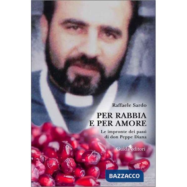 Per rabbia e per amore. Le impronte dei passi di don Peppe Diana