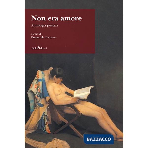 Non era amore. Antologia poetica