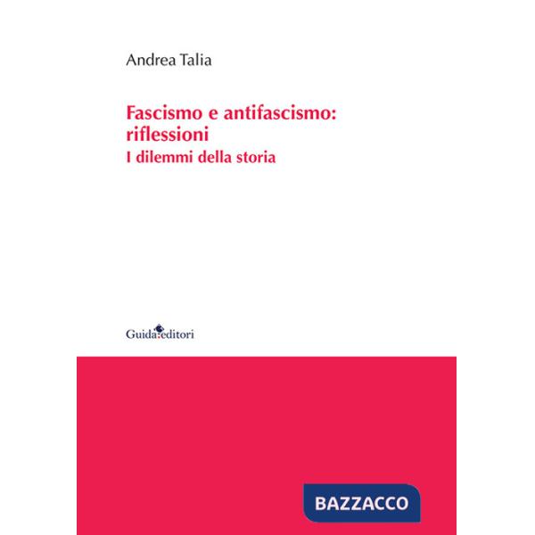 Fascismo e antifascismo: riflessioni. I dilemmi della storia