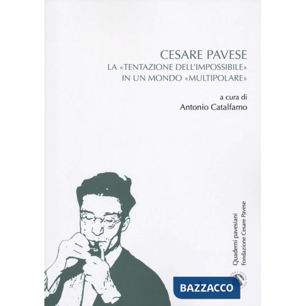 Cesare Pavese. La «tentazione dell'impossibile» in un mondo «multipolare»