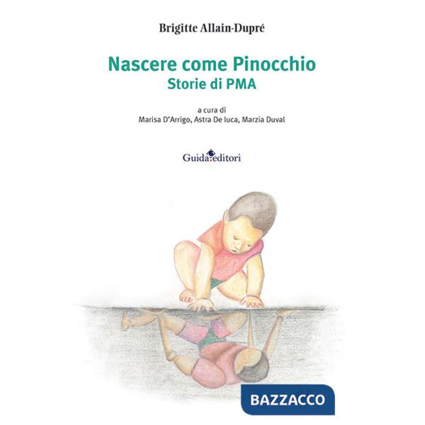 Nascere come Pinocchio. Storie di PMA
