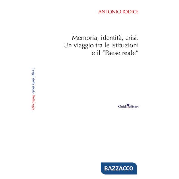 Memoria, identità, crisi. Un viaggio tra le istituzioni e il «Paese reale»