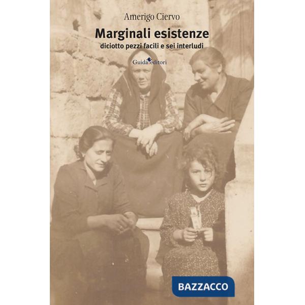 Marginali esistenze. Diciotto pezzi facili e sei interludi