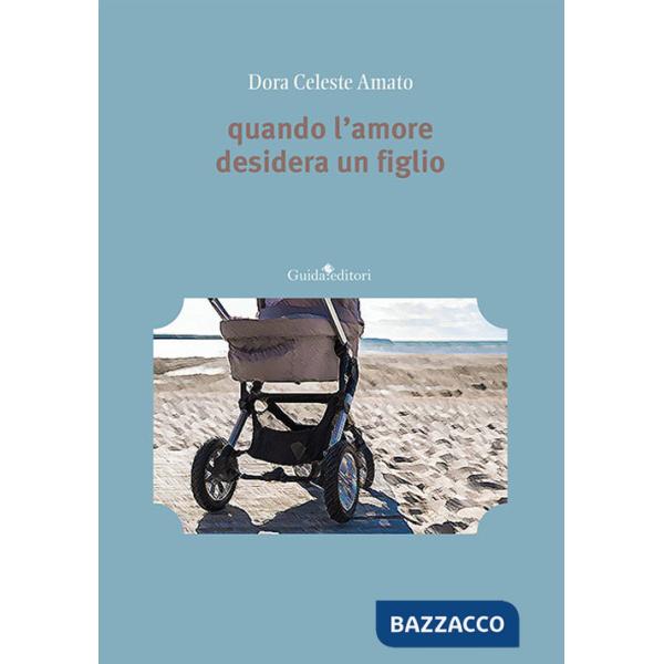 Quando l'amore desidera un figlio