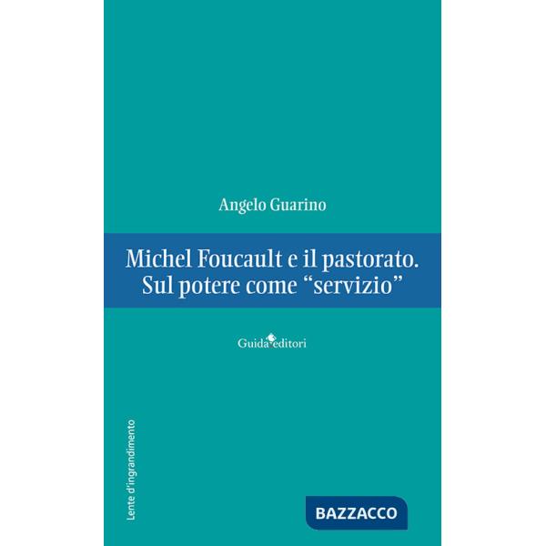 Michel Foucault e il pastorato. Sul potere come «servizio»