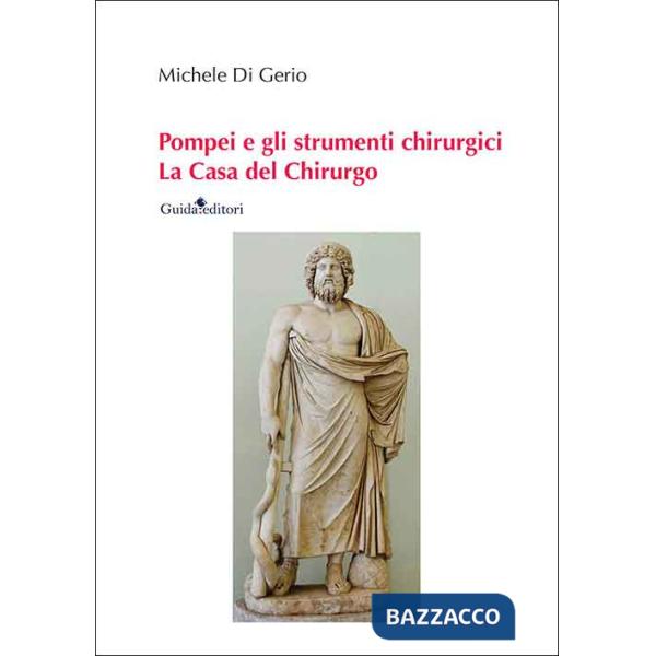 Pompei e gli strumenti chirurgici. La casa del chirurgo