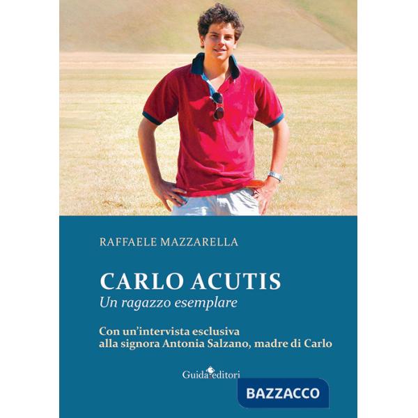 Carlo Acutis. Un ragazzo esemplare