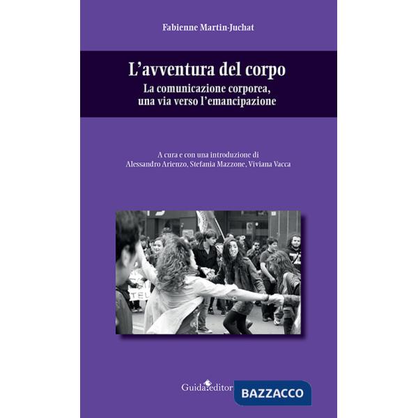 Avventura del corpo. La comunicazione corporea, una via verso l'emancipazione (L')