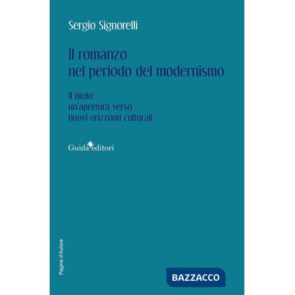 Romanzo nel periodo del modernismo. Il titolo: un'apertura verso nuovi orizzonti culturali (Il)