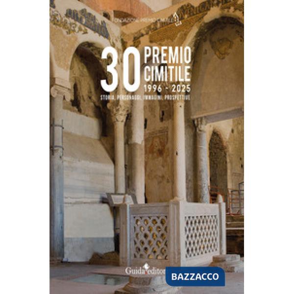 30° Premio Cimitile 1996-2025. Storia, personaggi, immagini, prospettive