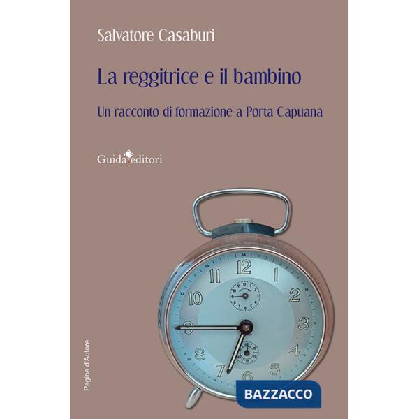 Reggitrice e il bambino. Un racconto di formazione a Porta Capuana (La)