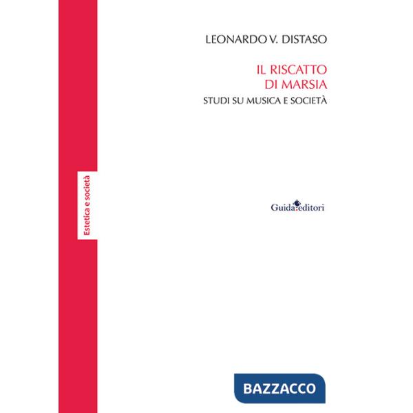 Riscatto di Marsia. Studi su musica e società (Il)