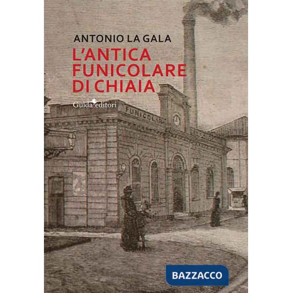 Antica funicolare di Chiaia (L')