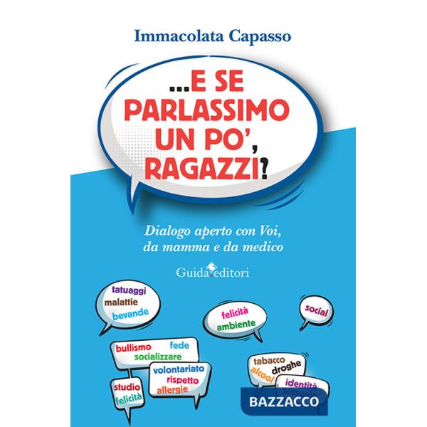 ...E se parlassimo un po', ragazzi? Dialogo aperto con voi, da mamma e da medico