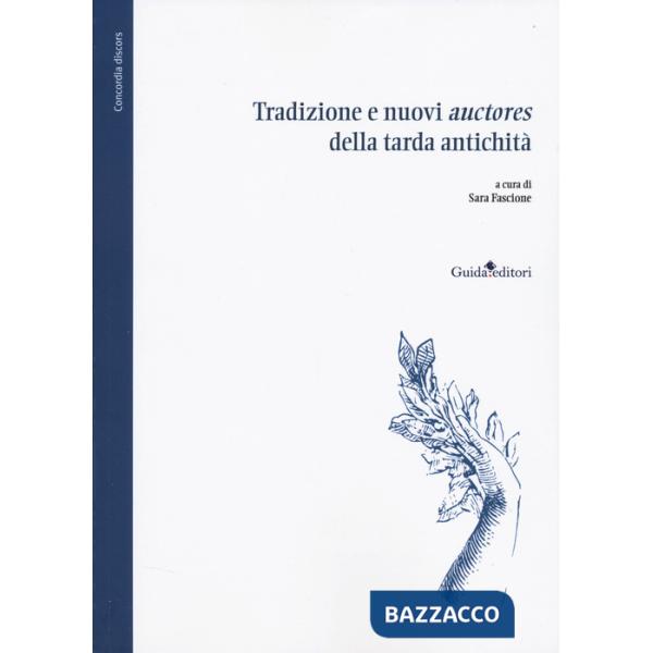 Tradizione e nuovi «auctores» della tarda antichità