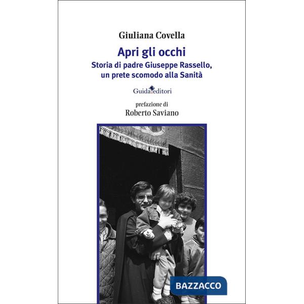 Apri gli occhi. Storia di padre Giuseppe Rassello, un prete scomodo alla Sanità