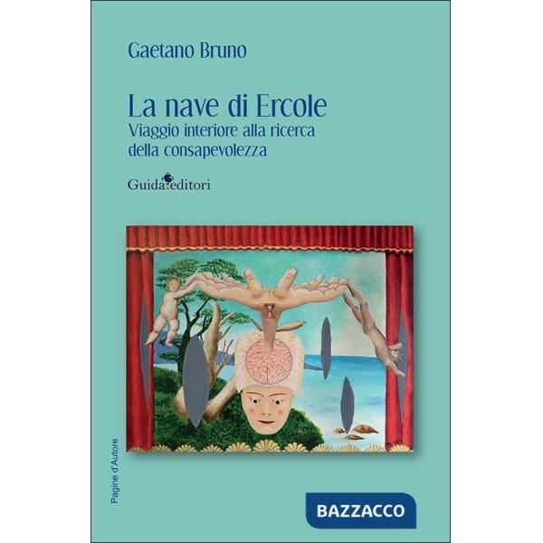 Nave di Ercole. Viaggio interiore alla ricerca della consapevolezza (La)