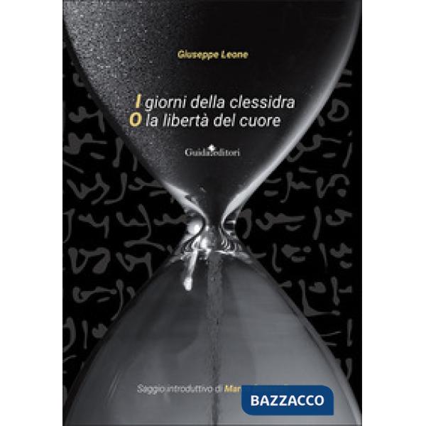 Giorni della clessidra o la libertà del cuore (I)
