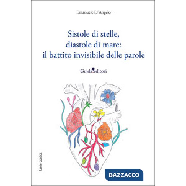 Sistole di stelle, diastole di mare: il battito invisibile delle parole. Nuova ediz.