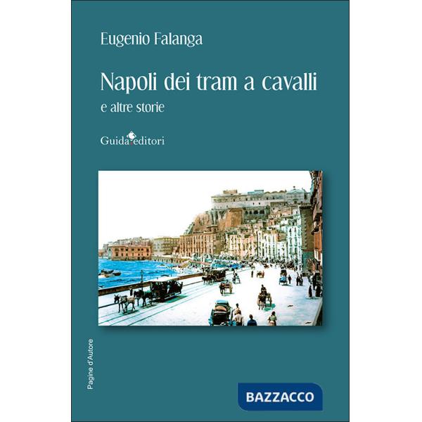Napoli dei tram a cavallo e altre storie