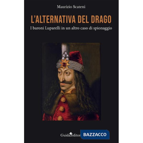 Alternativa del drago. I baroni Luparelli in un altro caso di spionaggio (L')