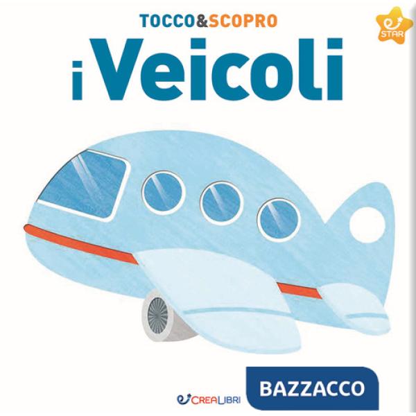 Veicoli. Tocco&scopro. Ediz. a colori (I)
