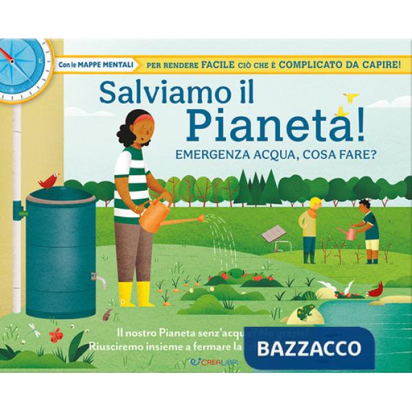 Salviamo il pianeta! Emergenza acqua, cosa fare? Libri utili. Ediz. a colori