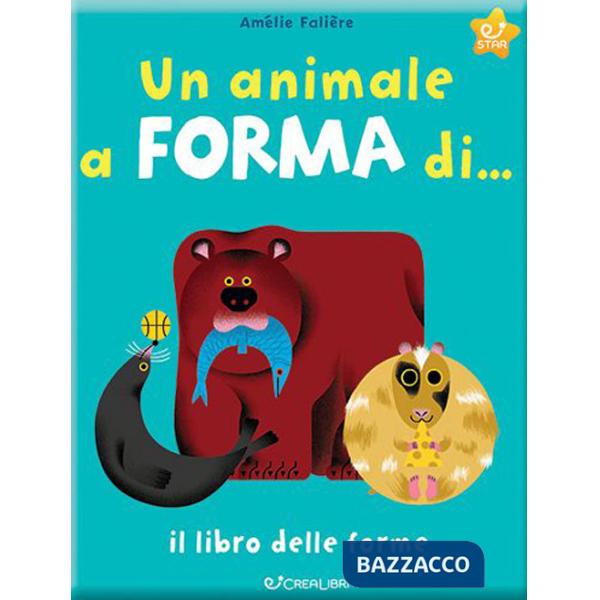 Animale a forma di... Il libro delle forme. Ediz. a colori (Un)