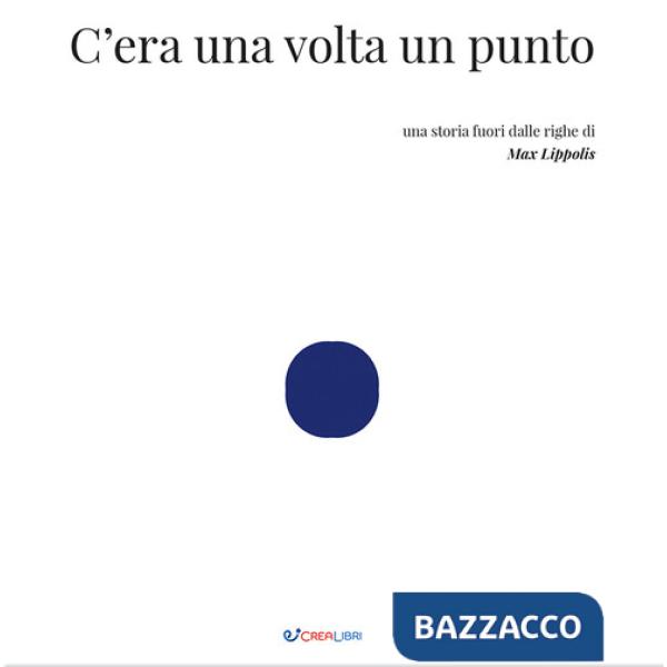 C'era una volta un punto. Ediz. illustrata