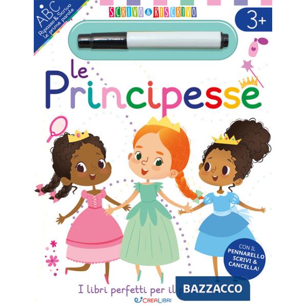 Principesse. Scrivo&riscrivo. Ediz. a colori. Con pennarello cancellabile (Le)