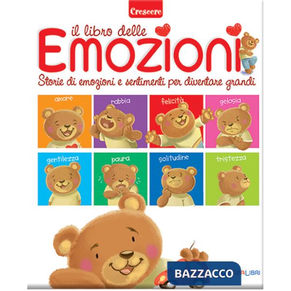 Libro delle emozioni. Storie di emozioni e sentimenti per diventare grandi. Ediz. a colori (Il)