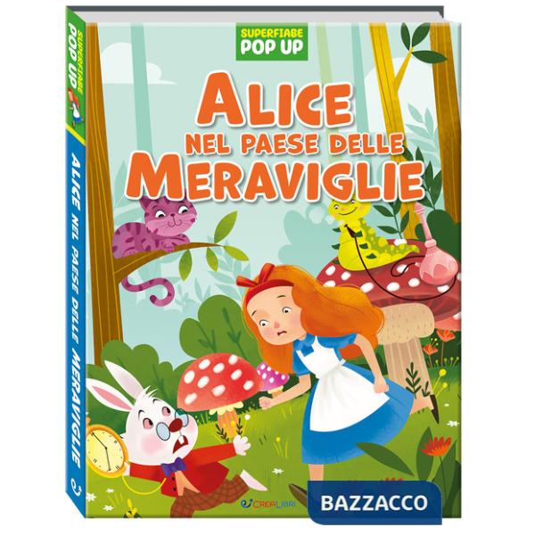 Alice nel paese delle meraviglie. Superfiabe pop up. Ediz. a colori